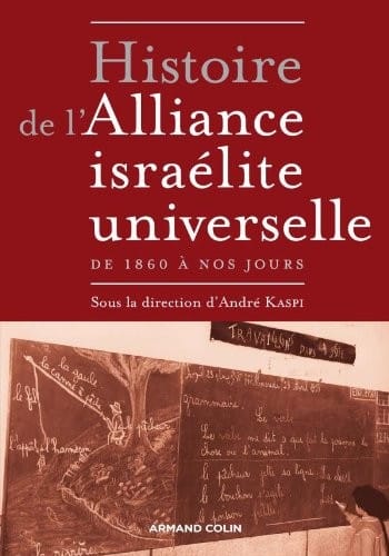 Histoire de l'Alliance israélite universelle de 1860 à nos jours