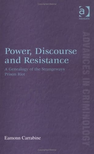 POWER, DISCOURSE AND RESISTANCE: A GENEALOGY OF THE STRANGEWAYS PRISON RIOT