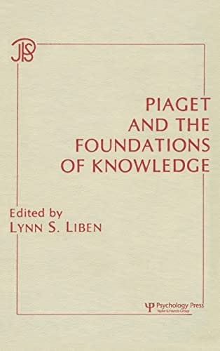 Piaget and the foundations of knowledge