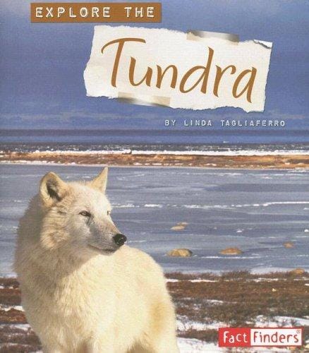 Explore the Tundra (Explore the Biomes)