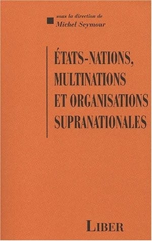 Etats-nations, multinations et organisations supranationales