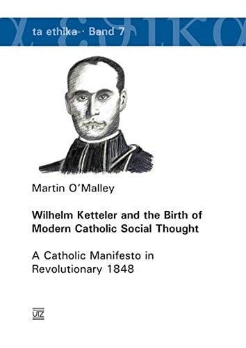 Wilhelm Ketteler and the birth of modern Catholic social thought
