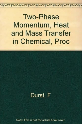 Two-phase momentum, heat and mass transfer in chemical, process, and energy engineering systems