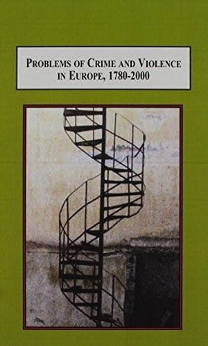 Problems of crime and violence in Europe, 1780-2000