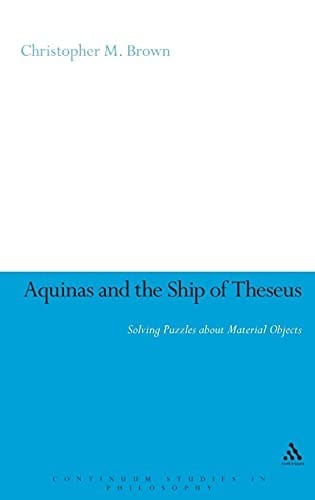 AQUINAS AND THE SHIP OF THESEUS: SOLVING PUZZLES ABOUT MATERIAL OBJECTS