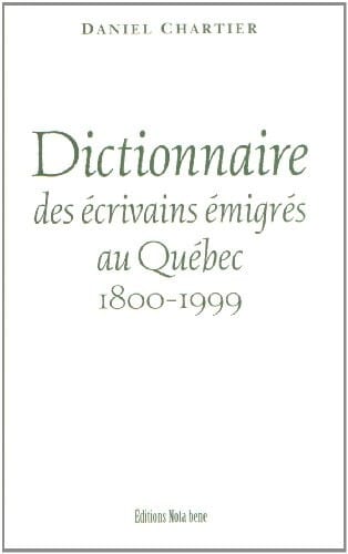 Dict. des écrivains émigrés au Québec