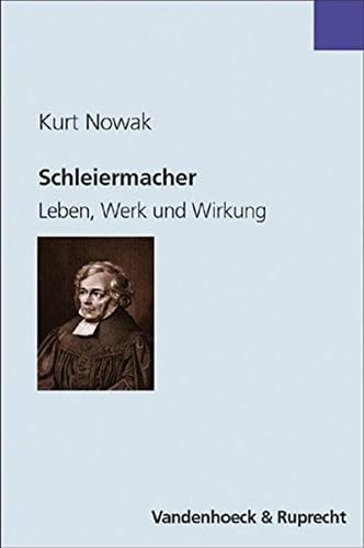 Schleiermacher: Leben, Werk und Wirkung