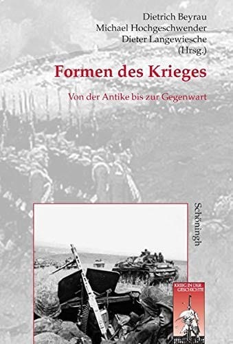 Formen des Krieges: von der Antike bis zur Gegenwart