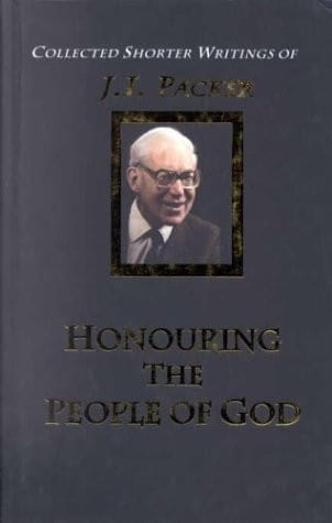 The collected shorter writings of J.I. Packer