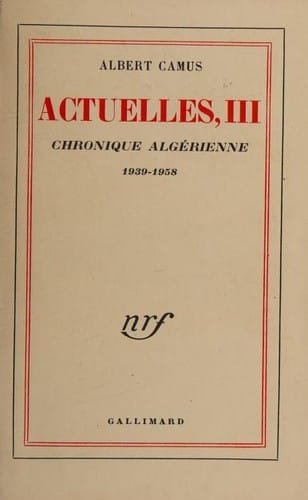 Actuelles III. Chronique algérienne 1939–1958