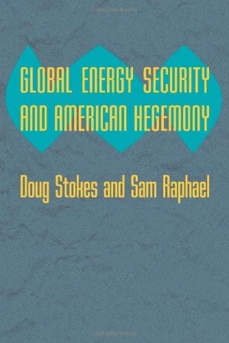 Global energy security and American hegemony