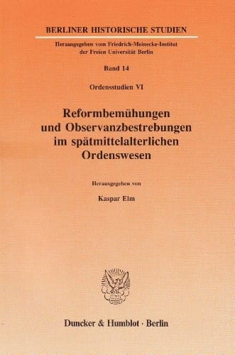 Reformbemühungen und Observanzbestrebungen im spätmittelalterlichen Ordenswesen