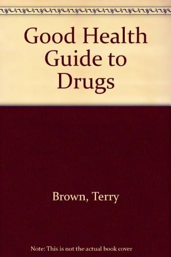 The good health guide to drugs