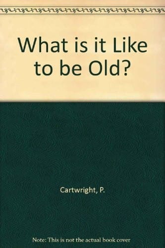 What is it like to be old?