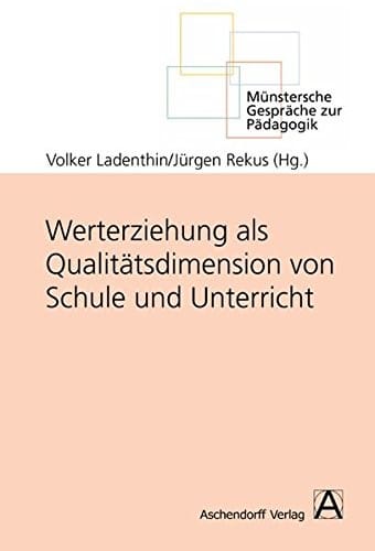 Werterziehung als Qualitätsdimension von Schule und Unterricht