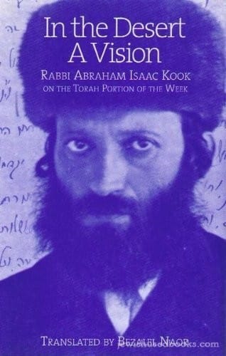 In the desert--a vision: (Midbar Shur) : thoughts on the portion of the week and the holidays delivered by Rabbi Abraham Isaac Hakohen Kook in Zoimel, 5654-5656 (1894-1896)
