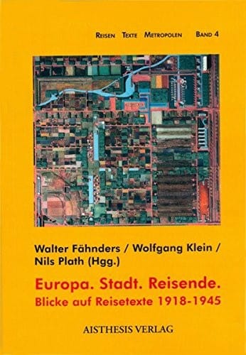 Europa. Stadt. Reisende: Blicke auf Reisetexte 1918 - 1945