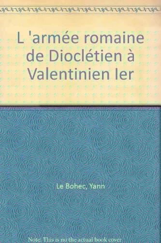 L'armée Romaine de Dioclétin à Valentinien Ier
