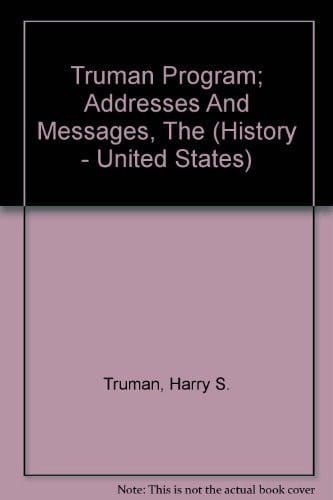 Truman Program; Addresses And Messages, The (History - United States)