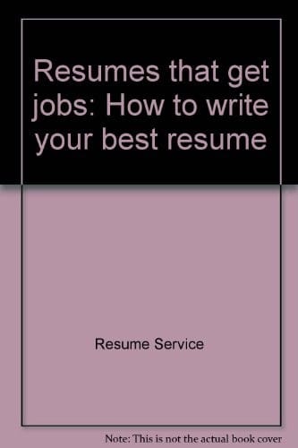 Resumes that get jobs:  how to write your best resume. Edited by Jean Reed