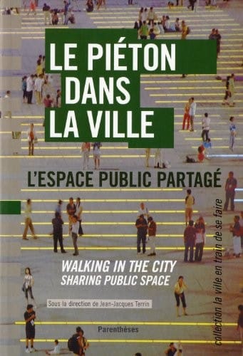 Le piéton dans la ville, l'espace public partagé =