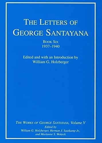 The letters of George Santayana. Book 6, 1937-1940