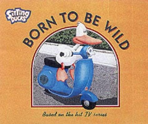 Born to Be Wild ("Sitting Ducks")