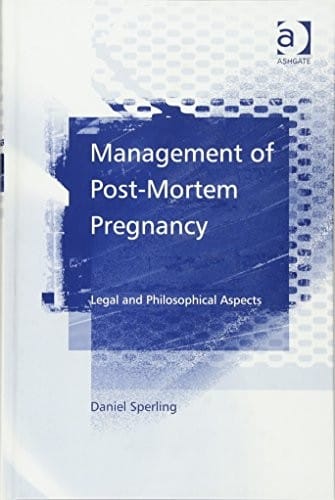 MANAGEMENT OF POST-MORTEM PREGNANCY: LEGAL AND PHILOSOPHICAL ASPECTS