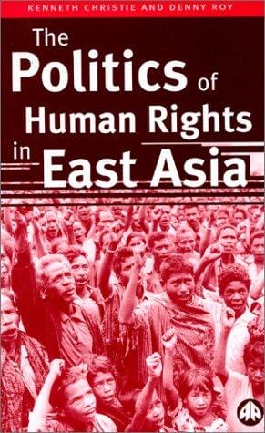 The politics of human rights in East Asia