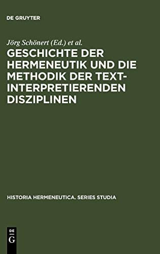 Geschichte der Hermeneutik und die Methodik der textinterpretierenden Disziplinen