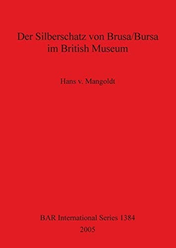 Der Silberschatz von Brusa/Bursa im British Museum