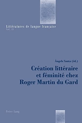 Création littéraire et féminité chez Roger Martin du Gard