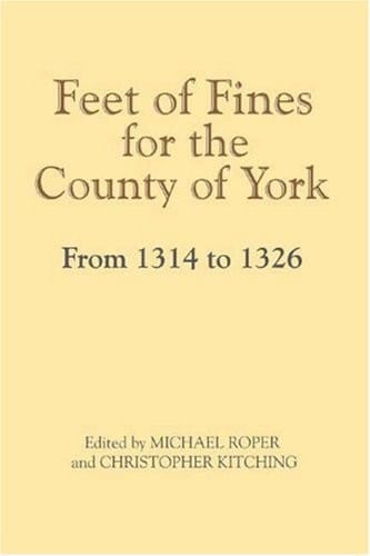 Feet of fines for the county of York from 1314 to 1326
