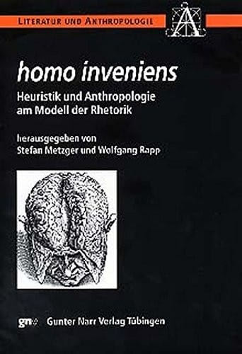 Homo inveniens: Heuristik und Anthropologie am Modell der Rhetorik