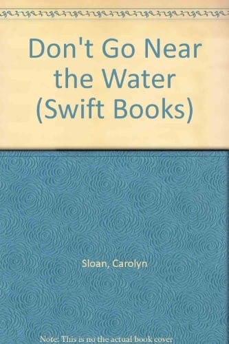 Don't Go Near the Water (Swift Books)