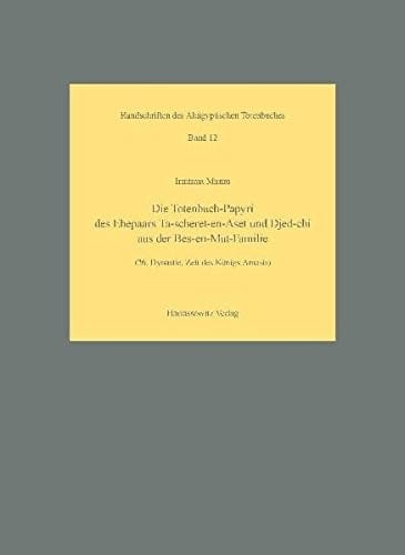 Die Totenbuch-Papyri des Ehepaars Ta-scheret-en-Aset und Djed-chi aus der Bes-en-Mut-Familie