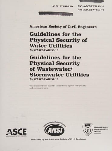 Guidelines for the physical security of water utilities, ANSI/ASCE/EWRI 56-10
