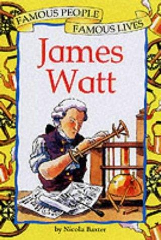 James Watt (Famous People, Famous Lives)