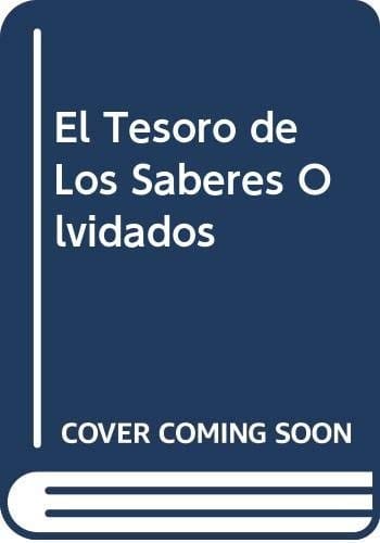 El Tesoro de Los Saberes Olvidados