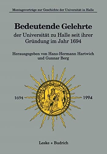 Bedeutende Gelehrte der Universität zu Halle seit ihrer Gründung im Jahr 1694