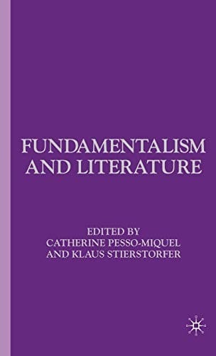 FUNDAMENTALISM AND LITERATURE; ED. BY CATHERINE PESSO-MIQUEL