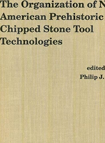 The organization of North American prehistoric chipped stone tool technologies