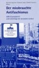 Der missbrauchte Antifaschismus. DDR- Staatsdoktrin und Lebenslüge der deutschen Linken