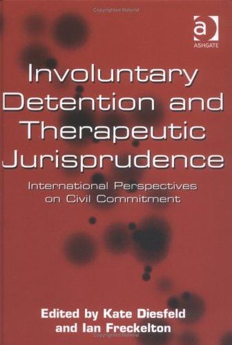 Involuntary detention and therapeutic jurisprudence