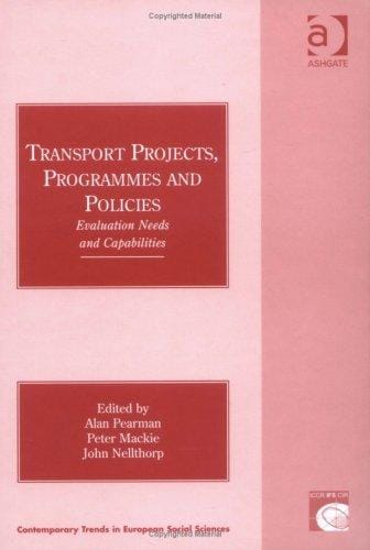 TRANSPORT PROJECTS, PROGRAMMES AND POLICIES: EVALUATION NEEDS AND CAPABILITIES; ED. BY ALAN PEARMAN