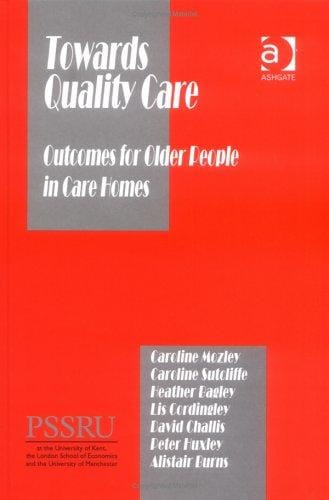 TOWARDS QUALITY CARE: OUTCOMES FOR OLDER PEOPLE IN CARE HOMES; CAROLINE MOZLEY...ET AL