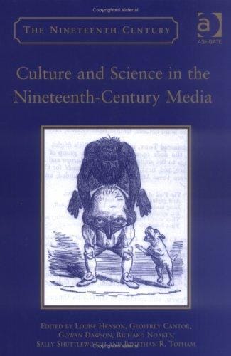CULTURE AND SCIENCE IN THE NINETEENTH-CENTURY MEDIA; ED. BY LOUISE HENSON