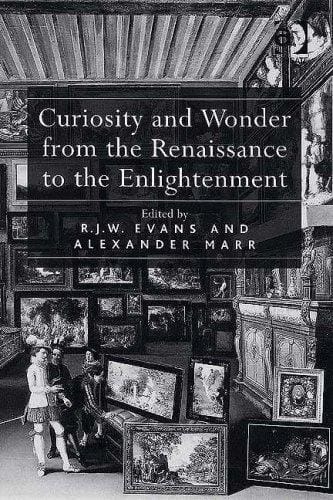 Curiosity and wonder from the Renaissance to the Enlightenment