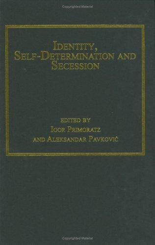 IDENTITY, SELF-DETERMINATION AND SECESSION; ED. BY IGOR PRIMORATZ