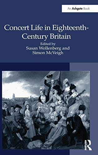 CONCERT LIFE IN EIGHTEENTH-CENTURY BRITAIN; ED. BY SUSAN WOLLENBERG